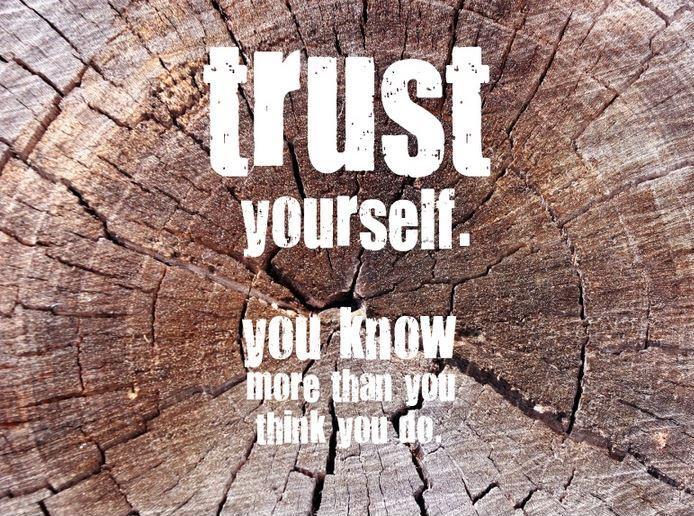 trust-yourself-you-know-more-than-you-think-you-do-quote-1