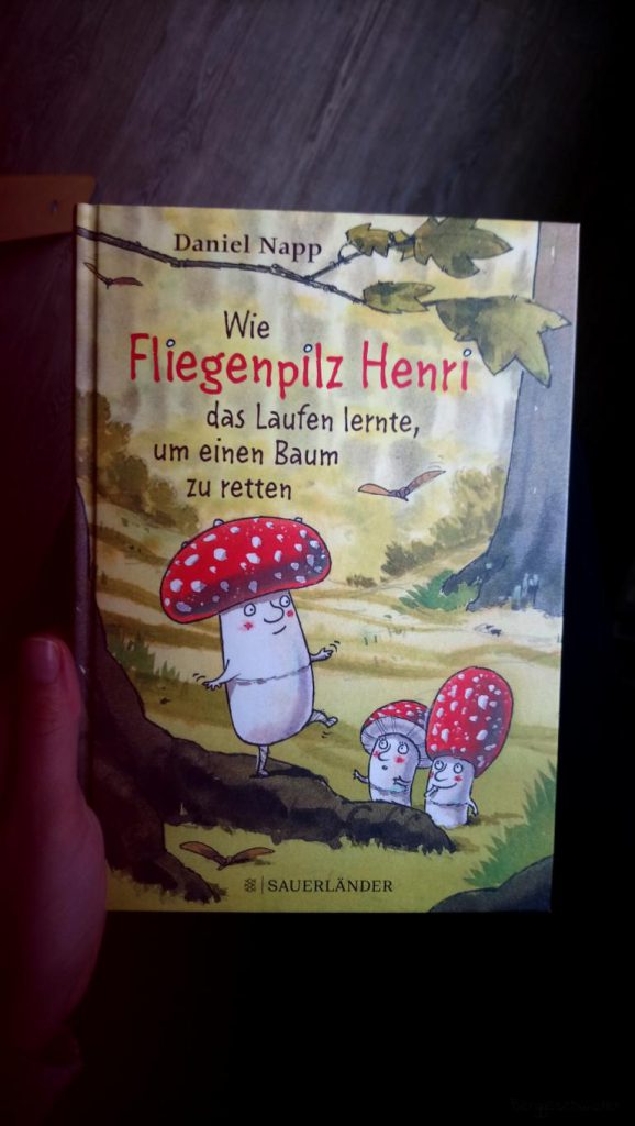 Das Buch: Wie der Fliegenpilz Henri das Laufen lernte um einen Baum zu retten